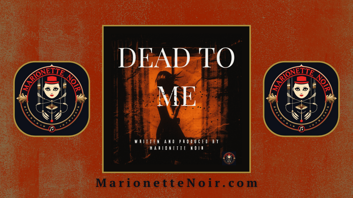 A digital EPK header for the single "DEAD TO ME." The central image features a shadowy silhouette of a woman against a vibrant orange and black textured background with the song title in white serif font. The credit "WRITTEN AND PRODUCED BY MARIONETTE NOIR" is centered at the bottom of the middle frame. This central square is flanked by two circular Marionette Noir project logos on a solid orange field. The website URL "MarionetteNoir.com" is printed in bold black text across the bottom.