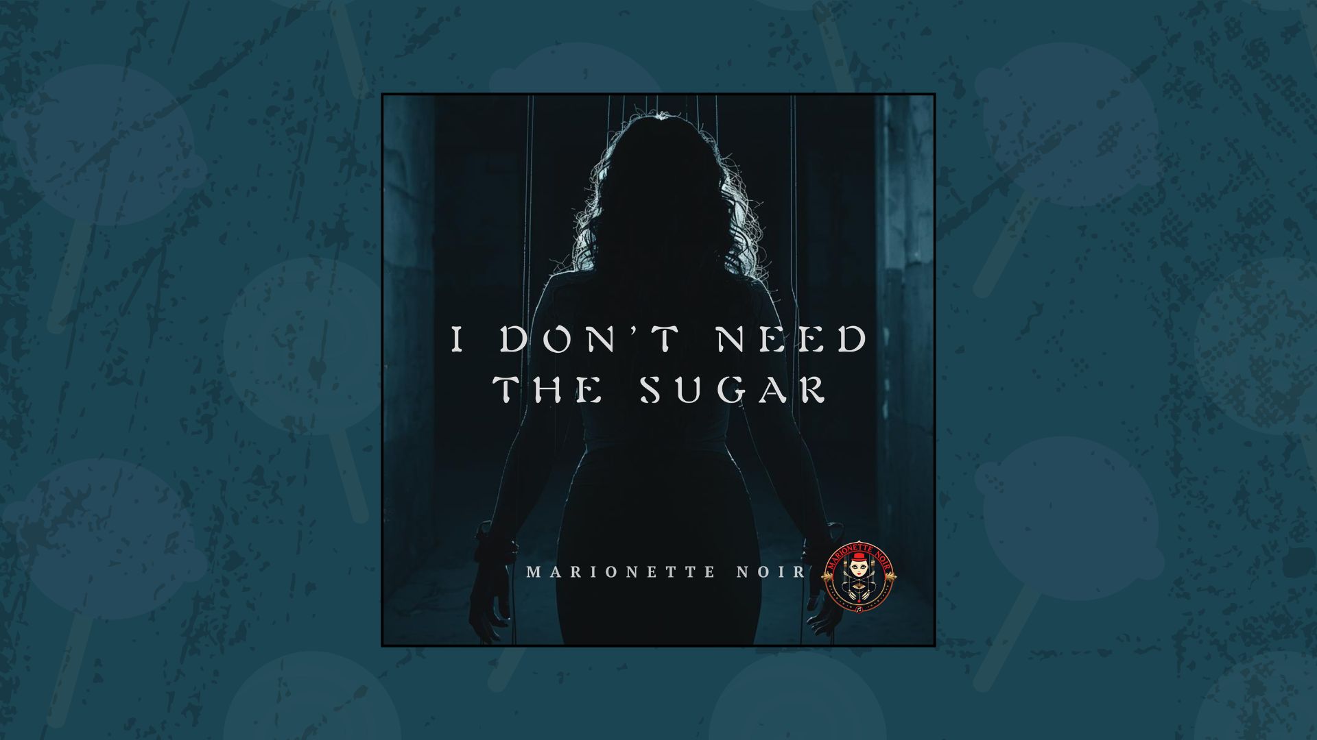 EPK visual banner for independent artist Marionette Noir featuring the cinematic artwork for "I Don't Need The Sugar."
